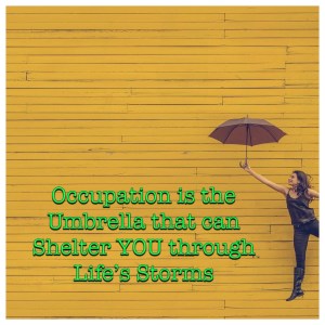 Women holding an umbrella against a yellow background - Quote says Occupation is the Umbrella that can Shelter YOU through Life's Storms. 